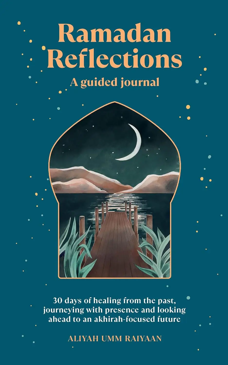 Ramadan Reflections: A Guided Journal